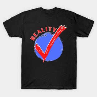 Reality Check T-Shirt